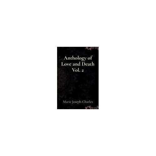 Anthology Of Love And Death Vol. 2 Paperback Book By Marie Joseph-Charles