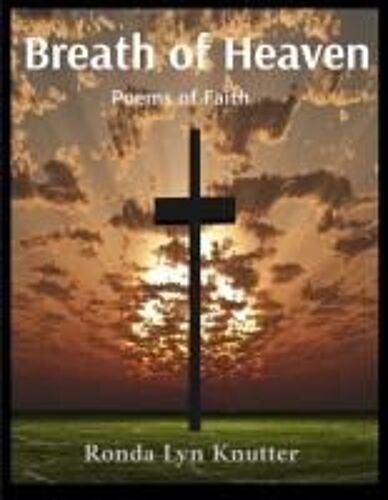 Breath Of Heaven: Poems Of Faith: Poems Of Faith: Poems Of Faith Paperback Book By Ronda Lyn Knutter