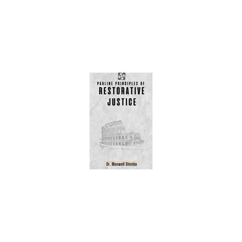 Pauline Principles Of Restorative Justice Paperback Book By Shimba