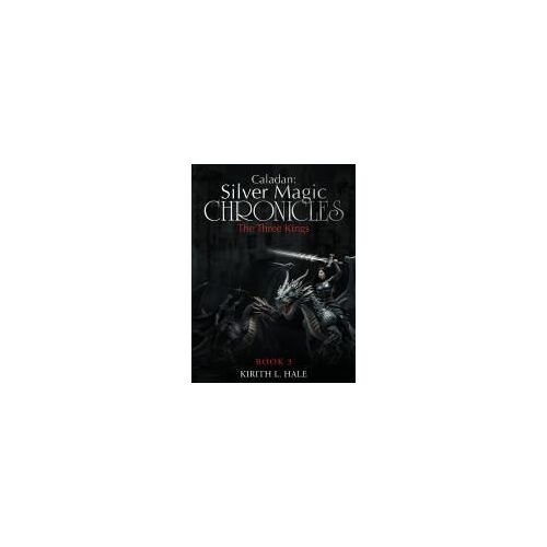 Caladan: The Silver Magic Chronicles: The Three Kings Paperback Book By Kirith L. Hale