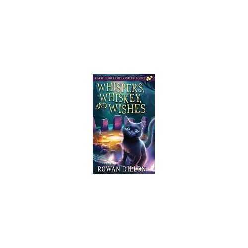 Whispers, Whiskey, And Wishes: A Skye O'shea Paranormal Cozy Mystery Paperback Book By Rowan Dillon