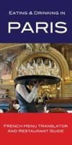 Eating &amp; Drinking In Paris: French Menu Translator And Restaurant Guide Paperback Book By Andy Herbach