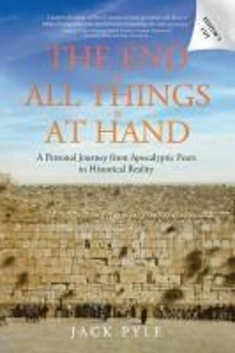 The End Of All Things Is At Hand Paperback Book By Jack Pyle