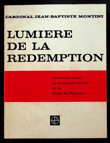 Lumière De La Rédemption - Homélies Pour La Semaine Sainte Et La Férie De Pâques