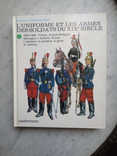 L'Uniforme Et Les Armes Des Soldats Du Xix Siècle Tome 2