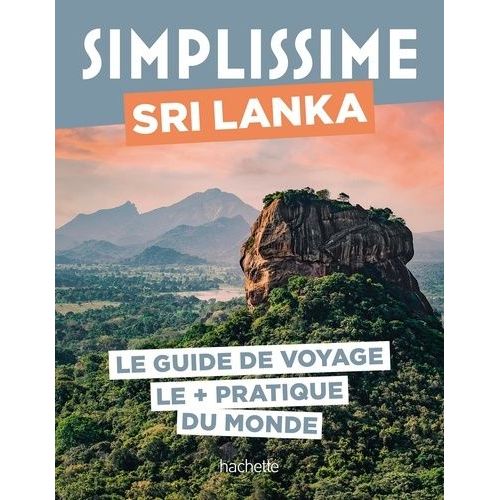 Sri Lanka - Le Guide De Voyage Le + Pratique Du Monde