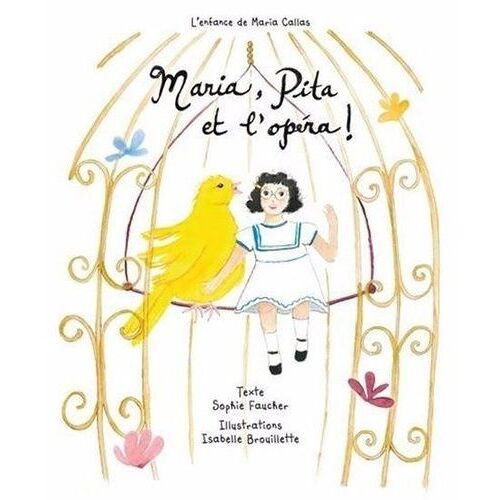 Maria, Pita Et L'opéra ! - L'enfance De Maria Callas