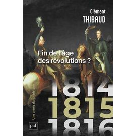 1815 - Fin De L'âge Des Révolutions ?