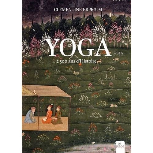 Yoga - 2 500 Ans D'histoire