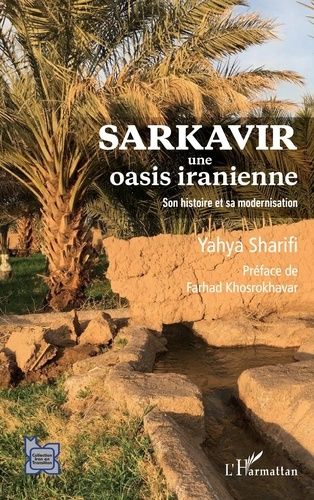 Sarkavir, Une Oasis Iranienne - Son Histoire Et Sa Modernisation