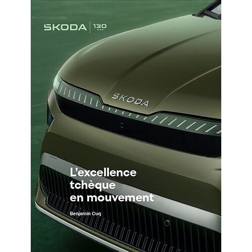 Skoda - L'excellence Tchèque En Mouvement