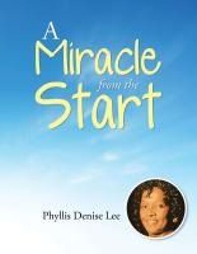 A Miracle From The Start Paperback Book By Phyllis Denise Lee