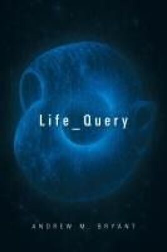 Life_Query Paperback Book By Andrew M. Bryant