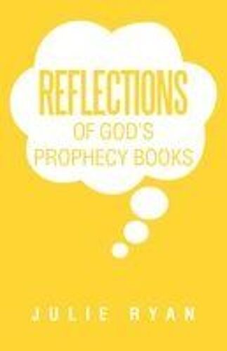 Reflections Of God's Prophecy Books Paperback By Julie Ryan