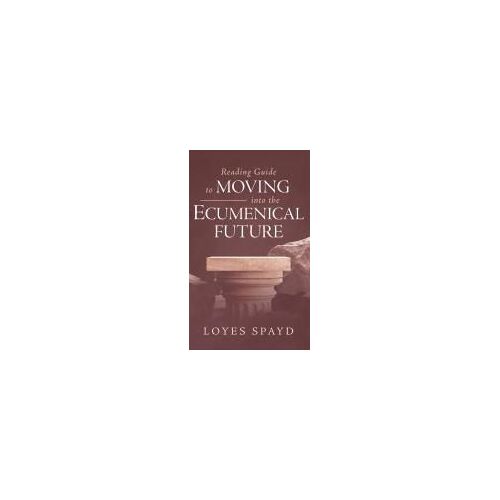 Reading Guide To Moving Into The Ecumenical Future Paperback Book By Loyes Spayd