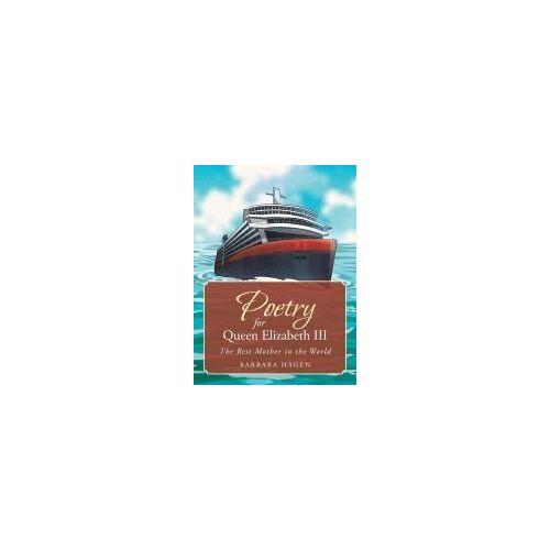Poetry For Queen Elizabeth Iii: The Best Mother In The World Paperback Book By Barbara Hagen