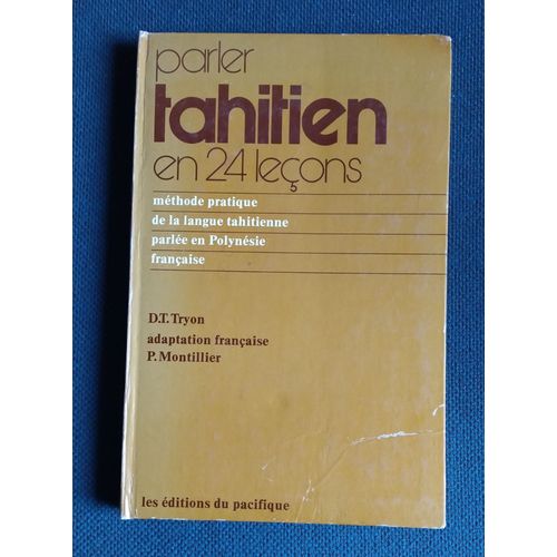 Parler Tahitien En 24 Leçons . Methode Pratique De La Langue Tahitienne Parlée En Polynésie Française. D.T. Tryon, 1975, 222 Pp.