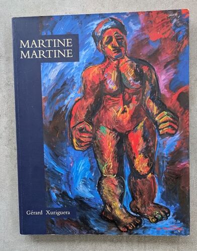 Martine Martine Peintures Gérard Xuriguera 2008 Edition Nicolas Deman