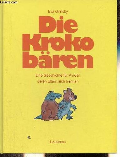 Die Kroko Bären Eine Geschichte Für Kinder, Deren Eltern Sich Trennen.