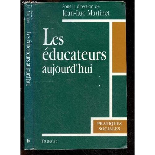 Les Educateurs Aujourd Hui - Collection Pratiques Sociales - Quelle Qualification Pour Quelle Demande Sociale?, Les Professionnels De L Acte Educatif, Ordrre & Desordre Des Metiers Du Social, Un Tournant, Imaginaire D Un Malaise, Vers La Mediation & Le...
