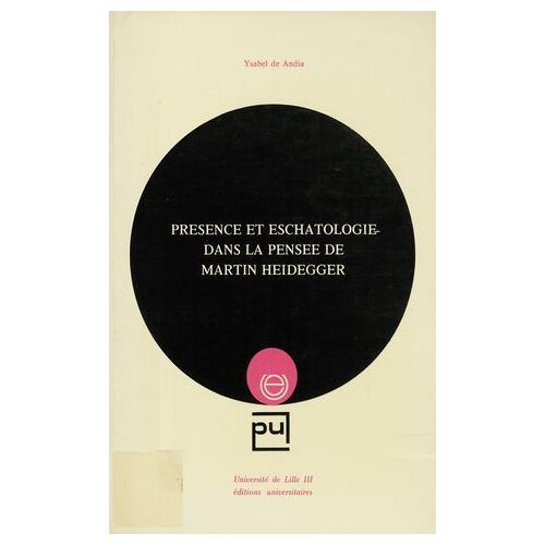 Présence Et Eschatologie Dans La Pensée De Martin Heidegger
