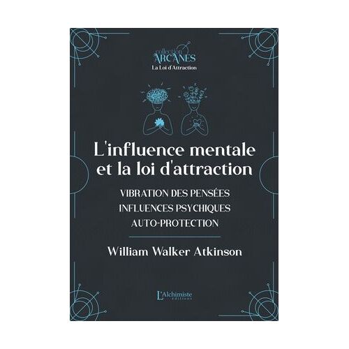 L'influence Mentale Et La Loi D'attraction (Vibrations Des Pensées, Influence Psychique, Autoprotection)