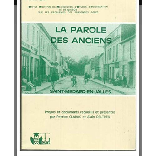 La Parole Des Anciens - Saint-Médard-En-Jalles Patrice Clarac, Alain Deltreil -Publications De La Maison Des Sciences De L'Homme D'Aquitaine, Oareil  Livre Très Bon État