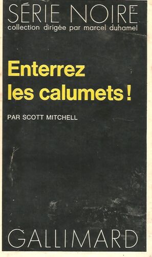 Enterrez Les Calumets - Scott Mitchell- Serie Noire N°1521 - 1972