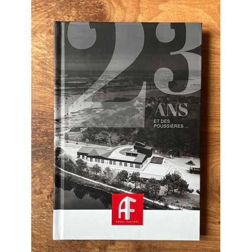 Archi Factory 23 Ans Et Des Poussières . Jean-Pierre Madelaine Raconte 