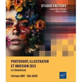 Photoshop, Illustrator Et Indesign 2023 - Les Fondamentaux