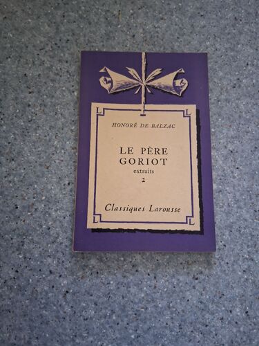 Le Père Goriot 1 " De Balzac" Classiques Larousse