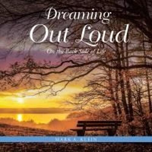 Dreaming Out Loud: On The Back Side Of Life Paperback Book By Mark A. Klein