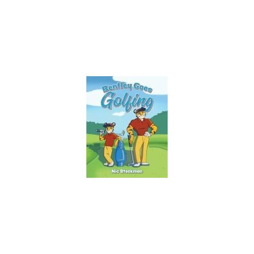 Bentley Goes Golfing Paperback Book By Nic Stockman