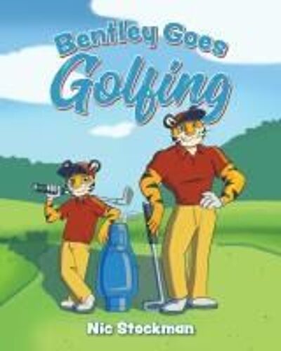 Bentley Goes Golfing Paperback Book By Nic Stockman