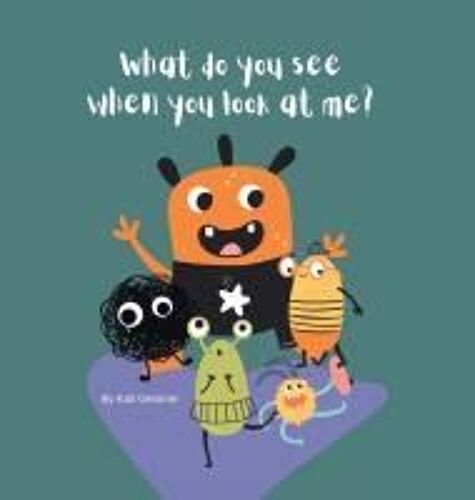 What Do You See When You Look At Me? Paperback Book By Kati Gessner