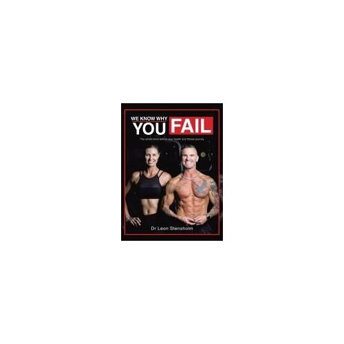 We Know Why You Fail: The Untold Story Behind Your Health And Fitness Journey Paperback Book By Dr Leon Stensholm