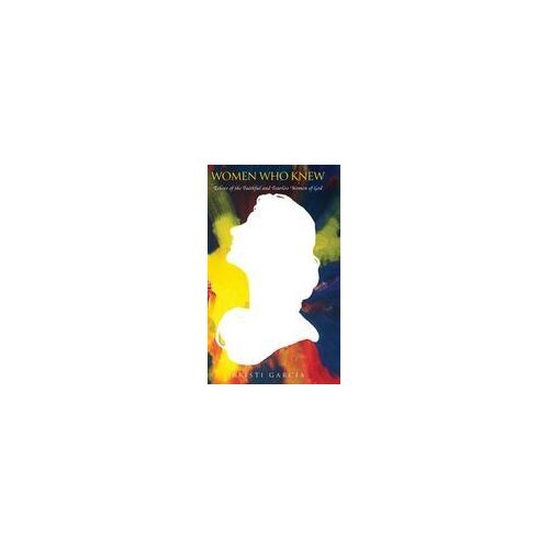 Women Who Knew: Echoes Of The Faithful And Fearless Women Of God Paperback Book By Kristi Garcia