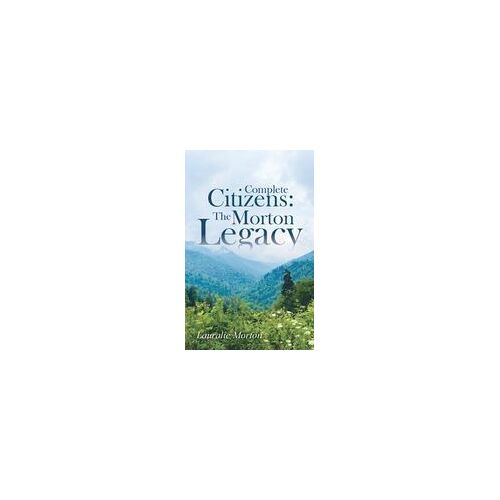 Complete Citizens: The Morton Legacy Paperback Book By Lauralie Morton