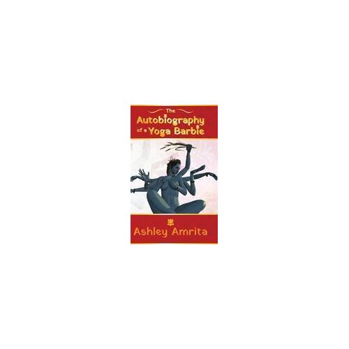The Autobiography Of A Yoga Barbie Paperback Book By Ashley Amrita