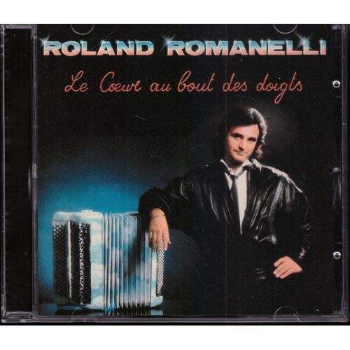 Roland Romanelli Cd Le Coeur Au Bout Des Doigts
