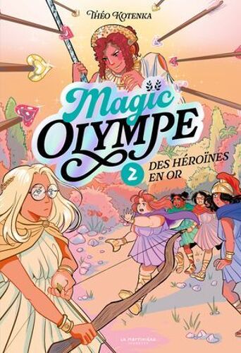 Magic Olympe - Tome 2, Des Héroïnes En Or