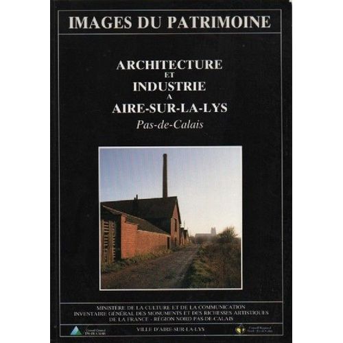 Revue Images Du Patrimoine Architecture Et Industrie A Aire Sur La Lys - Pas De Calais