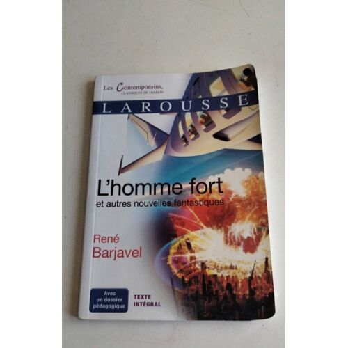 Les Contemporains, Classiques De Demain Larousse L'Homme Fort Et Autres Nouvelles Fantastiques René Barjavel
