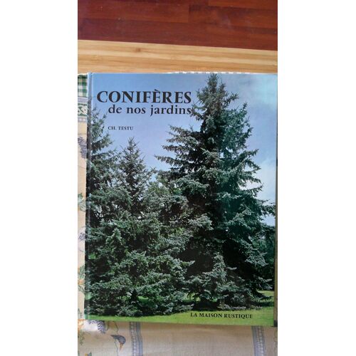 Charlotte Testu. Conifères De Nos Jardins. La Maison Rustique 1970