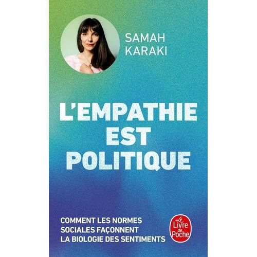 L'empathie Est Politique - Comment Les Normes Sociales Façonnent La Biologie Des Sentiments