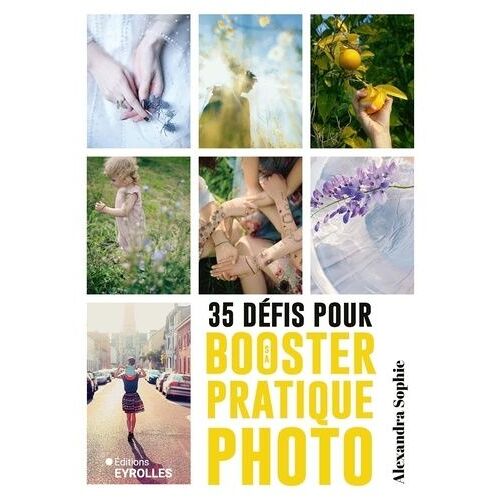 35 Défis Pour Booster Sa Pratique Photo