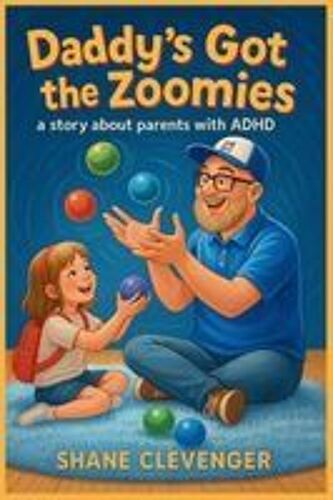 Daddy's Got The Zoomies! Paperback Book By Shane Clevenger