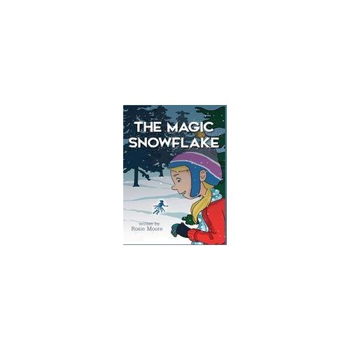 The Magic Snowflake Paperback Book By Rosie Moore