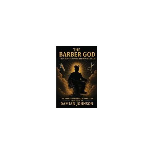 The Barber God: The Creative Power Behind The Chair. Paperback Book By Damian Johnson