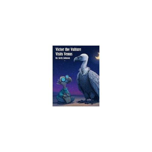 Victor The Vulture Visits Venus Paperback Book By Kelly Johnson